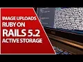 Active Storage For Image Uploads Ruby on Rails 5 2 Tutorial