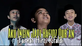 Download AKU INGIN JADI HAFIDZ QUR'AN - FARHAT FT HIRZI \u0026 RIFALDI ( MUSIC VIDEO ) MP3