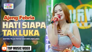 hati siapa tak luka ajeng febria ft om nirwana live music versi koplo