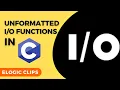 C - 21 Unformatted Functions eLogic Classes