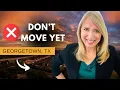 Living in Georgetown TX 5 Mistakes Newcomers Regret