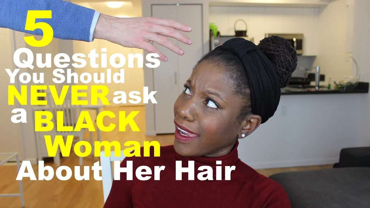 5 questions you should never ask a black woman about her hair