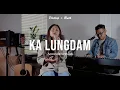 Download Lagu Ka Lungdam | Phillip + Ruth ( Acoustic Version )