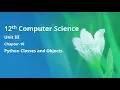 Class 12 Computer Science - Unit-3 Chapter-10-Python Classes and Objects