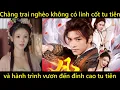 Download Lagu Chàng trai nghèo không có linh cốt tu tiên và hành trình vươn đến đỉnh cao tu tiên