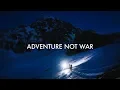 Adventure Not War