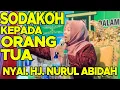Download Lagu SODAKOH KEPADA ORANG TUA (NYAI  HJ  NURUL ABIDAH)