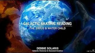 Galactic Akashic Reading The Sirius B Water Child