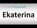 How to Pronounce Ekaterina