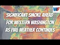 Significant Smoke Ahead for Western Washington as Fire Weather Continues