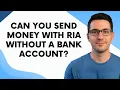 Can You Send Money With Ria Without a Bank Account?