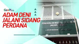 Adam Deni Jalani Sidang Perdana, Kekasih Tutup Mulut