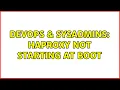 DevOps SysAdmins HAProxy not starting at boot