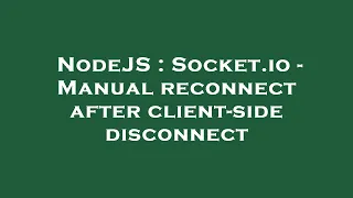 NodeJS Socket io - Manual reconnect after client-side disconnect