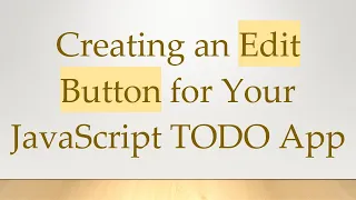 Creating an Edit Button for Your JavaScript TODO App