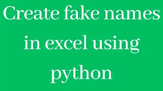 Create fake names in excel using python programming