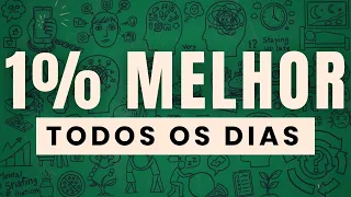 Como Se Tornar 1% Melhor Em Qualquer Coisa Todos Os Dias - Hábitos Atômicos
