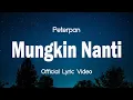 Download Lagu Mungkin Nanti - Peterpan ( Lirik Video )