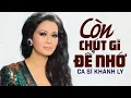 Download Lagu CÒN CHÚT GÌ ĐỂ NHỚ (Sáng tác: PHẠM DUY) - KHÁNH LY | OFFICIAL