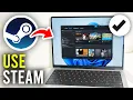 How To Use Steam For Beginners - Full Guide