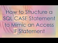 How to Structure a SQL CASE Statement to Mimic an Access IF Statement