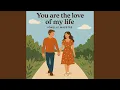 Download Lagu You Are The Love Of My Life