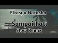 Lagu Sampai Hati -Eltasya Natasha Slow Remix Botleg