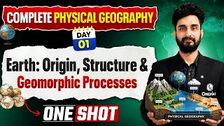 Complete Physical Geography | Earth: Origin, Structure & Geomorphic Processes🔥 | Free Series