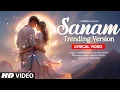 Download Lagu Sanam Trending Version - Arijit Singh | Mithoon | Pulkit Samrat, Urvashi Rautela | T-Series