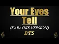 Your Eyes Tell - BTS (Karaoke/Instrumental)