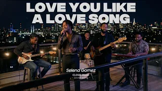 selena gomez love you like a love song smooth r u0026b cover 
