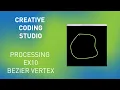processing ex10 bezierVertex