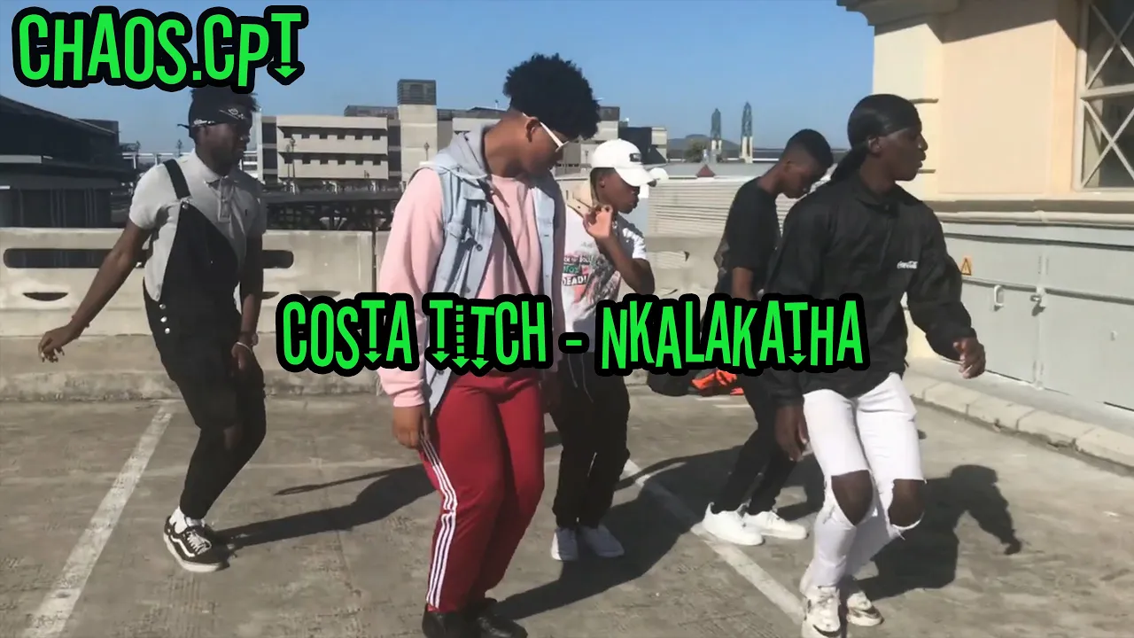 COSTA TITCH - NKALAKATHA (Dance Video @chaos.cpt)