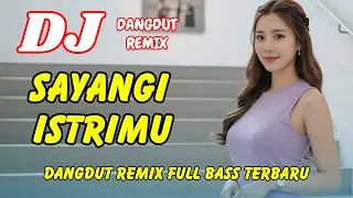 dj sayangi istrimu dangdut remix full bass viral tiktok terbaru 2025 dj x pro