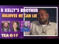 R Kelly s Brother Carey Admits He Lied Tea-G-I-F