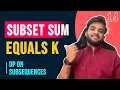 DP 14 Subset Sum Equals to Target Identify DP on Subsequences and Ways to Solve them