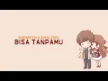 Lagu ANDMESH - BISA TANPAMU LIRIK