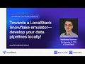 Towards a LocalStack Snowflake emulator develop your data pipelines locally