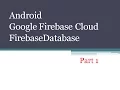 Android Google Firebase Cloud Firebase database Part 1