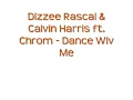 Dizzee Rascal & Calvin Harris ft. Chrome - Dance Wiv Me
