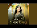 Download Lagu Bahu na mere bargi