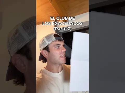 El club de los exagerados. (Parte 2)