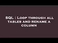 SQL Loop through all tables and rename a column