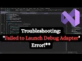 Troubleshooting Failed to Launch Debug Adapter Error in visual studio