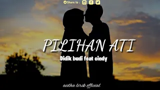 Download PILIHAN ATI Cover DIDIK BUDTI ft CINDY Lyric MP3