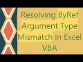 Resolving ByRef Argument Type Mismatch in Excel VBA
