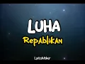 LUHA | Repablikan (Lyrics Video)