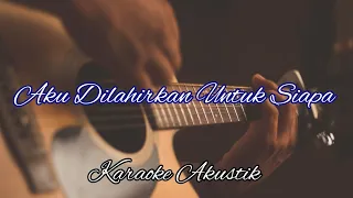 asep irama aku dilahirkan untuk siapa karaoke akustik