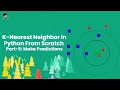 Create K-Nearest Neighbor in Python from scratch Part - 5 Making Predictions