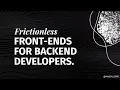 Frictionless Frontends for Backend Developers - Mandy Michael